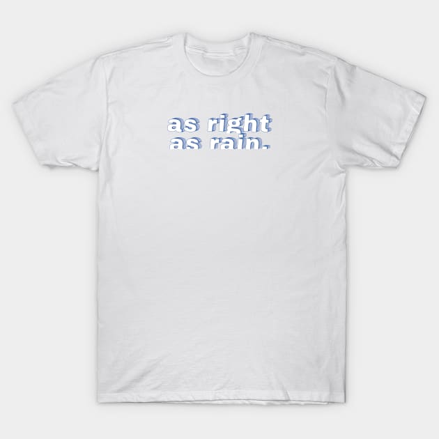 As right as rain T-Shirt by Graph'Contact